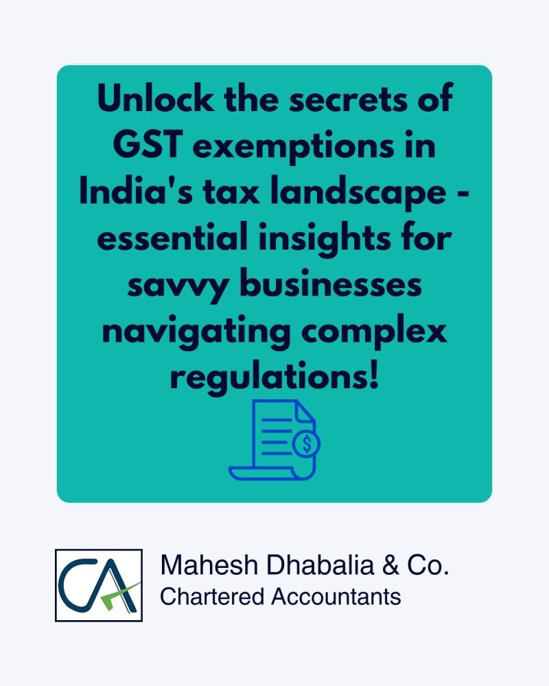 Unlock the secrets of GST exemptions in India’s tax landscape essential insights for savvy businesses navigating complex regulations